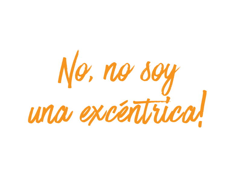 No,-no-soy-una-excéntrica!